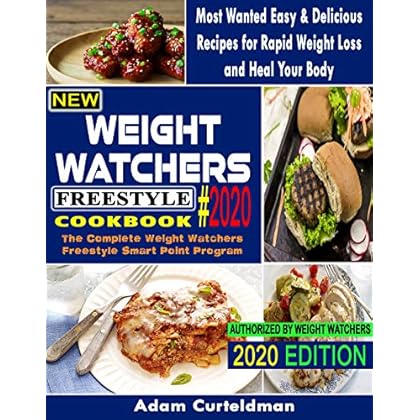 New Weight Watchers Freestyle Cookbook 2020: The Complete Weight Watchers Freestyle Smart Point Program- Most Wanted Easy & Delicious Recipes for Rapid Weight Loss and Heal Your Body New Weight Watchers Freestyle Cookbook 2020: The Complete Weight Watchers Freestyle Smart Point Program- Most Wanted Easy & Delicious Recipes for Rapid Weight Loss and Heal Your Body