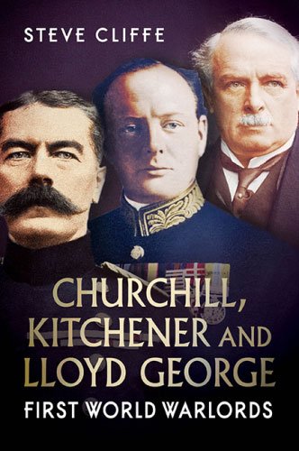 Churchill, Kitchener & Lloyd George First World Warlords