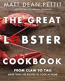 The Great Lobster Cookbook: More than 100 Recipes to Cook at Home