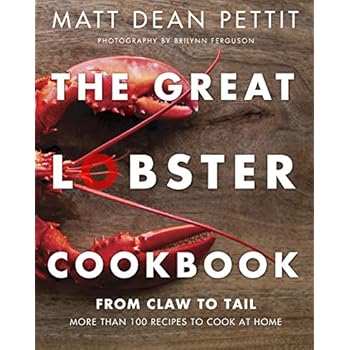 The Great Lobster Cookbook: More than 100 Recipes to Cook at Home The Great Lobster Cookbook: More than 100 Recipes to Cook at Home