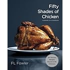 Fifty Shades of Chicken: A Parody in a Cookbook