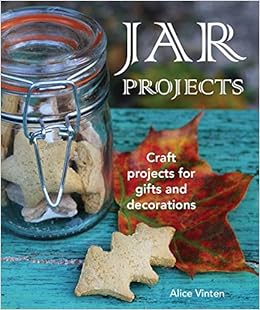 Jar Projects Craft Projects For Gifts And Decorations Alice