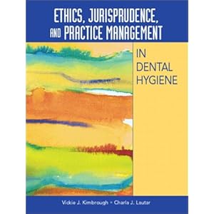 Ethics, Jurisprudence, and Practice Management in Dental Hygiene