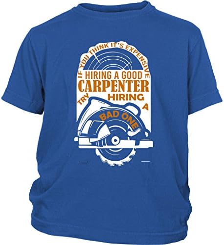 Hiring A Good Carpenter Baby Bodysuit, Try Hiring A Bad One T Shirt (S, Youth Tee - Blue)