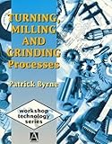 Turning, Milling and Grinding Processes, Byrne, Patrick, 0340625031