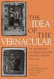 The Idea of the Vernacular : An Anthology of Middle English Literary Theory, 1280-1520, Evans, Ruth and Johnson, Ian, 0271017589