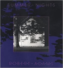 Summer Nights New Images Book Robert Adams Amazoncom Books - 