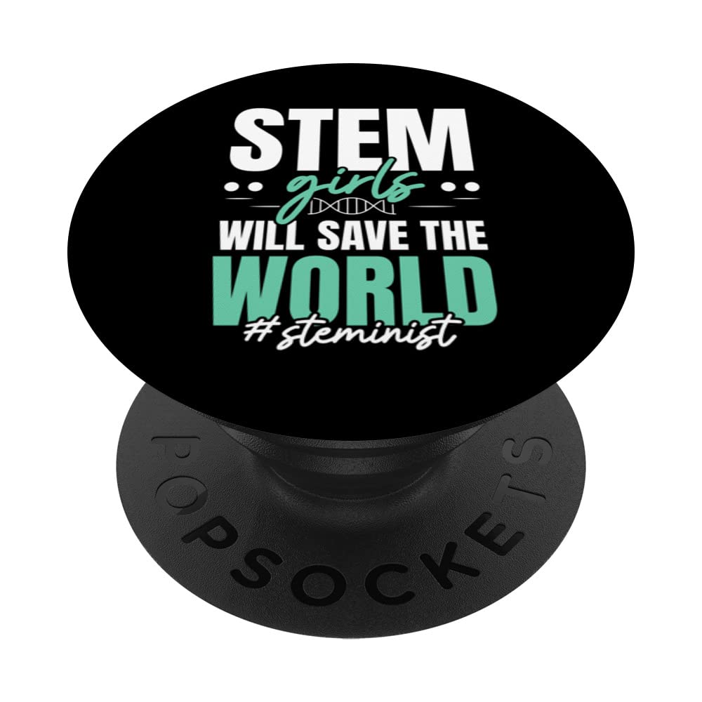 STEM Girls Will Save The World Steminist Science Lover PopSockets Swappable PopGrip