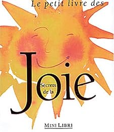 Le  petit livre des secrets de la joie