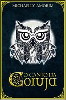 O canto da Coruja por [Amorim, Michaelly]