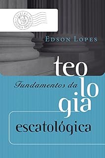 Livro Fundamentos da teologia escatológica (Coleção Teologia Brasileira)