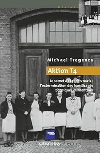 Couverture du livre de Aktion T4 : Le secret d'État des nazis : l'extermination des handicapés physiques et mentaux