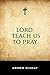 Lord, Teach Us to Pray