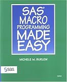 SAS Macro Programming Made Easy by Michele M. Burlew
