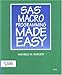 SAS Macro Programming Made Easy by Michele M. Burlew