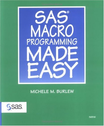 SAS Macro Programming Made Easy by Michele M. Burlew