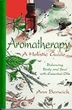 Image de Holistic Aromatherapy: Balance the Body and the Soul With Essential Oils