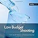 Low Budget Shooting: Do It Yourself Solutions to Professional Photo Gear