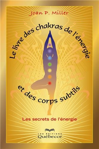 Le  livre des chakras, de l'énergie et des corps subtils