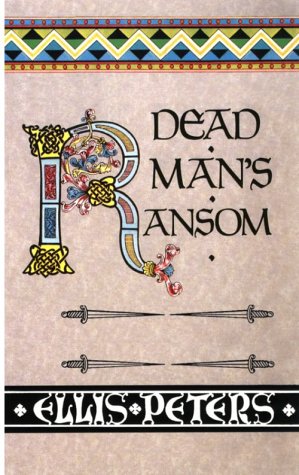 Dead Man's Ransom: The Ninth Chronicle of Brother Cadfael