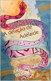 Livro A delação de Adelaide (Bem-Sentir: contos sagazes para crianças espertas)