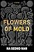 Flowers of Mold & Other Stories by