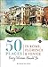 50 Places in Rome, Florence and Venice Every Woman Should Go: Includes Budget Tips, Online Resources, & Golden Days (100 Places)