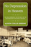 No Depression in Heaven: The Great Depression, the New Deal, and the Transformation of Religion in the Delta