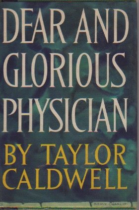 Dear and Glorious Physician. 1st edition by Caldwell, Taylor (1959) Hardcover