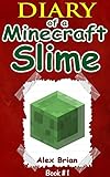 MINECRAFT: Diary Of A Minecraft Slime: (An Unofficial Minecraft Book) (Minecraft, Minecraft Secrets, Minecraft Stories, Minecraft Books For Kids, Minecraft Books, Minecraft Comics, Minecraft Xbox)
