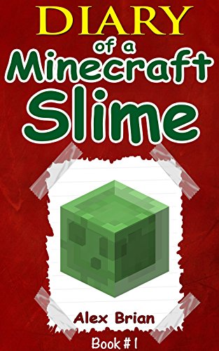 MINECRAFT: Diary Of A Minecraft Slime: (An Unofficial Minecraft Book) (Minecraft, Minecraft Secrets, Minecraft Stories, Minecraft Books For Kids, Minecraft Books, Minecraft Comics, Minecraft Xbox)