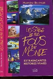 Les  sites les plus fous du monde