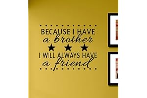 SLAP-ART Because I Have a Brother I Will Always Have a Friend Vinyl Wall Decals Quotes Sayings Words Art Decor Lettering Vinyl Wall Art Inspirational Uplifting