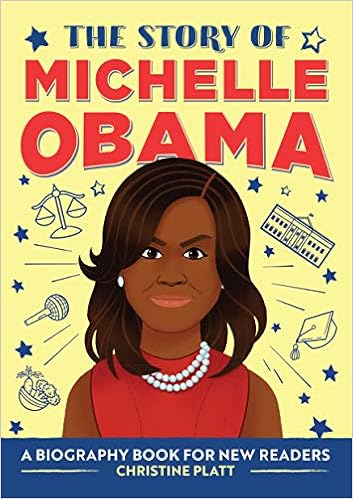 The Story of Michelle Obama: A Biography Book for New Readers (The Story of: A Biography Series for New Readers)