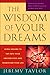 The Wisdom of Your Dreams: Using Dreams to Tap into Your Unconscious and Transform Your Life by Jeremy Taylor