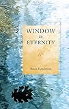 WINDOW TO ETERNITY by BRUCE HENDERSON