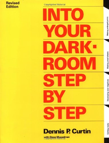 Into Your Darkroom Step by Step Into Your Darkroom Step by Step