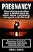 Pregnancy: Everything a Mother and a Father Need to Know About Pregnancy, The Good and the Bad: Pregnancy, Child Birth, Motherhood, Fatherhood, Baby Care, ... Child birth, Baby care, Parenthood)