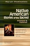 Native American Stories of the Sacred: Annotated & Explained (SkyLight Illuminations)
