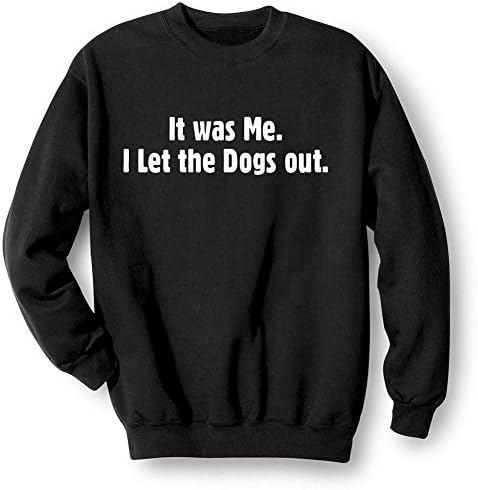 Unisex-Adult It Was Me I Let The Dogs Out Sweatshirt - Funny Shirt - Xl