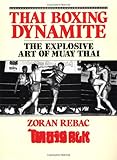 Thai Boxing Dynamite: The Explosive Art Of Muay Thai