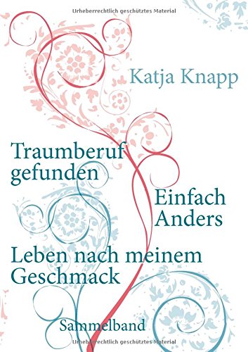 Traumberuf gefunden einfach anders leben nach meinem geschmack sammelband