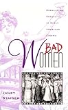 Bad Women : Regulating Sexuality in Early American Cinema, Staiger, Janet, 0816626251