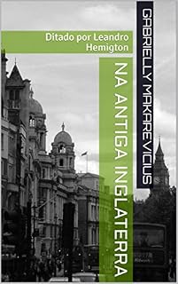 Livro Na Antiga Inglaterra: Ditado por Leandro Hemigton
