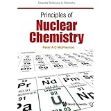 Principles Of Nuclear Chemistry (Essential Textbooks in Chemistry)