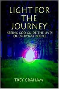 Light For The Journey Seeing God Guide The Lives Of