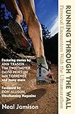 Running Through the Wall: Personal Encounters with the Ultramarathon by 