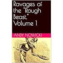 Ravages of the "Rough Beast," Volume 1