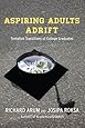 Aspiring Adults Adrift: Tentative Transitions of College Graduates