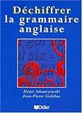Déchiffrer la grammaire anglaise livre (Hors collection) by 